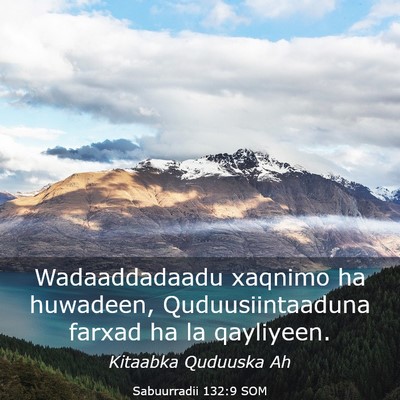 Picture 03 - Sabuurradii 132:9 SOM - Wadaaddadaadu xaqnimo ha huwadeen, - Bible Verse Picture