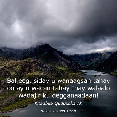 Picture 03 - Sabuurradii 133:1 SOM - Bal eeg, siday u wanaagsan tahay oo ay u wacan - Bible Verse Picture