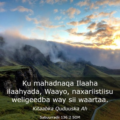 Picture 03 - Sabuurradii 136:2 SOM - Ku mahadnaqa Ilaaha ilaahyada, Waayo, - Bible Verse Picture