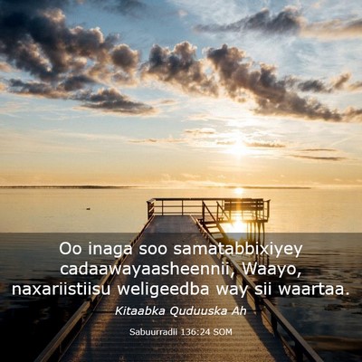 Picture 03 - Sabuurradii 136:24 SOM - Oo inaga soo samatabbixiyey cadaawayaasheennii, - Bible Verse Picture