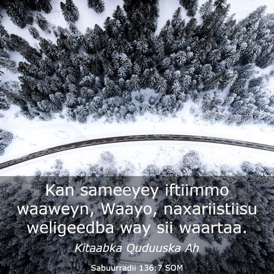 Picture 03 - Sabuurradii 136:7 SOM - Kan sameeyey iftiimmo waaweyn, Waayo, - Bible Verse Picture