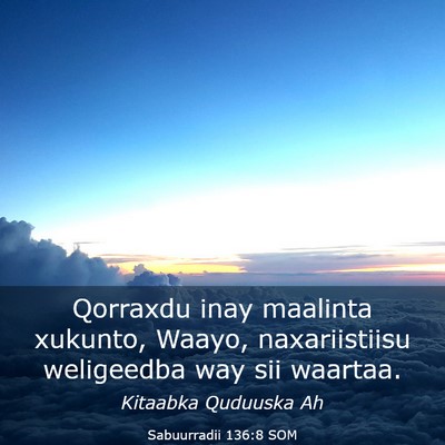 Picture 03 - Sabuurradii 136:8 SOM - Qorraxdu inay maalinta xukunto, Waayo, - Bible Verse Picture