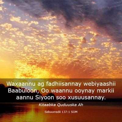 Picture 03 - Sabuurradii 137:1 SOM - Waxaannu ag fadhiisannay webiyaashii Baabuloon, - Bible Verse Picture