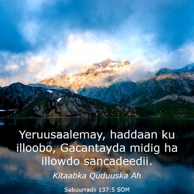 Picture 03 - Sabuurradii 137:5 SOM - Yeruusaalemay, haddaan ku illoobo, Gacantayda - Bible Verse Picture