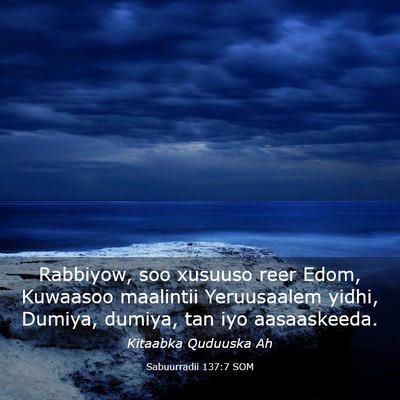 Picture 03 - Sabuurradii 137:7 SOM - Rabbiyow, soo xusuuso reer Edom, Kuwaasoo - Bible Verse Picture