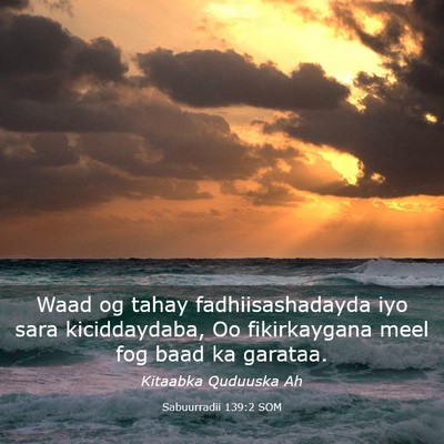Picture 03 - Sabuurradii 139:2 SOM - Waad og tahay fadhiisashadayda iyo sara - Bible Verse Picture