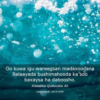 Picture 03 - Sabuurradii 140:9 SOM - Oo kuwa igu wareegsan madaxoodana Belaayada - Bible Verse Picture