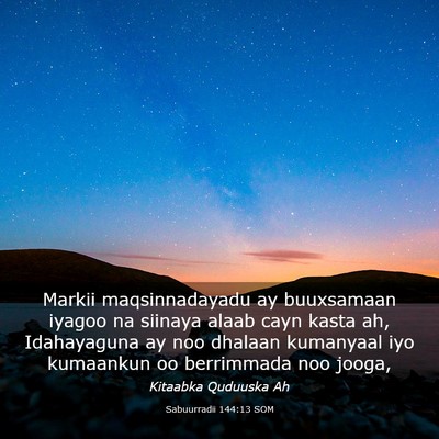 Picture 03 - Sabuurradii 144:13 SOM - Markii maqsinnadayadu ay buuxsamaan iyagoo na - Bible Verse Picture