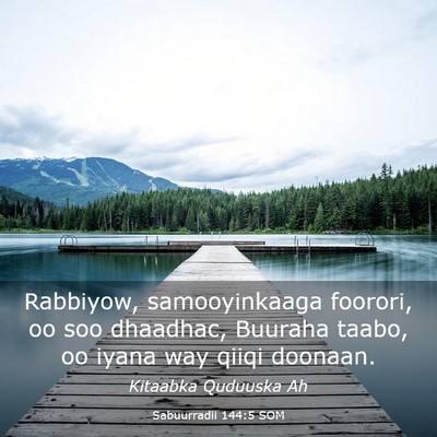 Picture 03 - Sabuurradii 144:5 SOM - Rabbiyow, samooyinkaaga foorori, oo soo dhaadhac, - Bible Verse Picture