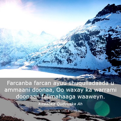 Picture 03 - Sabuurradii 145:4 SOM - Farcanba farcan ayuu shuqulladaada u ammaani - Bible Verse Picture
