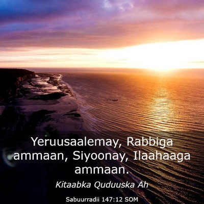 Picture 03 - Sabuurradii 147:12 SOM - Yeruusaalemay, Rabbiga ammaan, Siyoonay, - Bible Verse Picture