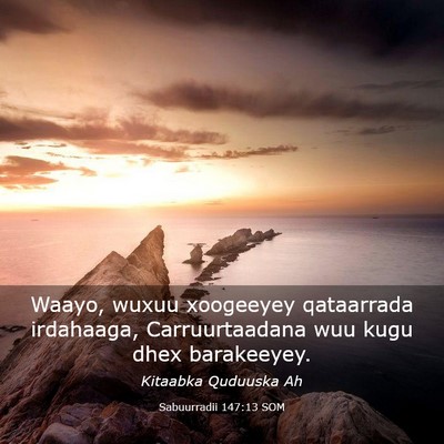 Picture 03 - Sabuurradii 147:13 SOM - Waayo, wuxuu xoogeeyey qataarrada irdahaaga, - Bible Verse Picture