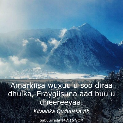 Picture 03 - Sabuurradii 147:15 SOM - Amarkiisa wuxuu u soo diraa dhulka, Eraygiisuna - Bible Verse Picture