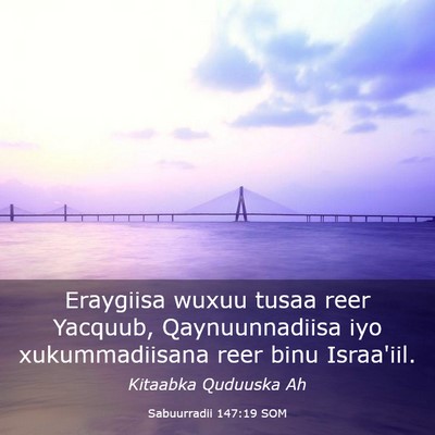 Picture 03 - Sabuurradii 147:19 SOM - Eraygiisa wuxuu tusaa reer Yacquub, - Bible Verse Picture