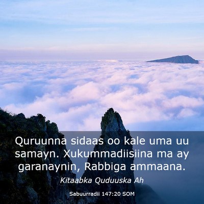 Picture 03 - Sabuurradii 147:20 SOM - Quruunna sidaas oo kale uma uu samayn. - Bible Verse Picture