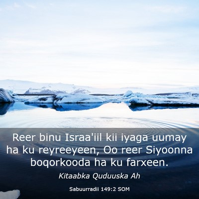 Picture 03 - Sabuurradii 149:2 SOM - Reer binu Israa'iil kii iyaga uumay ha ku - Bible Verse Picture