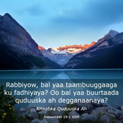 Picture 03 - Sabuurradii 15:1 SOM - Rabbiyow, bal yaa taambuuggaaga ku fadhiyaya? Oo - Bible Verse Picture