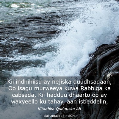 Picture 03 - Sabuurradii 15:4 SOM - Kii indhihiisu ay nejiska quudhsadaan, Oo isagu - Bible Verse Picture
