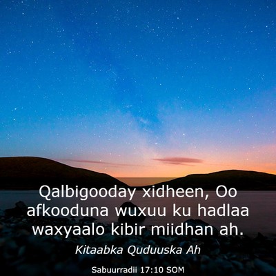 Picture 03 - Sabuurradii 17:10 SOM - Qalbigooday xidheen, Oo afkooduna wuxuu ku hadlaa - Bible Verse Picture