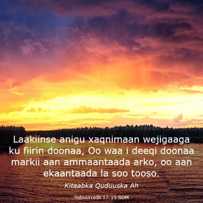 Picture 03 - Sabuurradii 17:15 SOM - Laakiinse anigu xaqnimaan wejigaaga ku fiirin - Bible Verse Picture