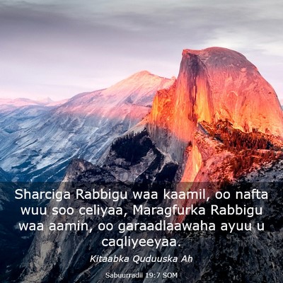 Picture 03 - Sabuurradii 19:7 SOM - Sharciga Rabbigu waa kaamil, oo nafta wuu soo - Bible Verse Picture