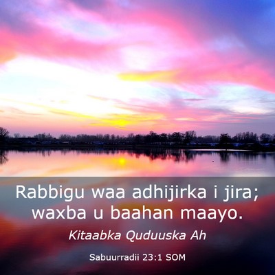 Picture 03 - Sabuurradii 23:1 SOM - Rabbigu waa adhijirka i jira; waxba u baahan - Bible Verse Picture