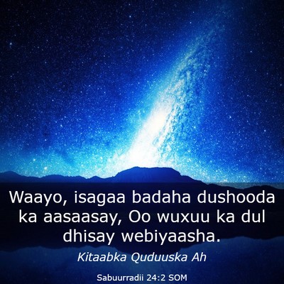 Picture 03 - Sabuurradii 24:2 SOM - Waayo, isagaa badaha dushooda ka aasaasay, Oo - Bible Verse Picture