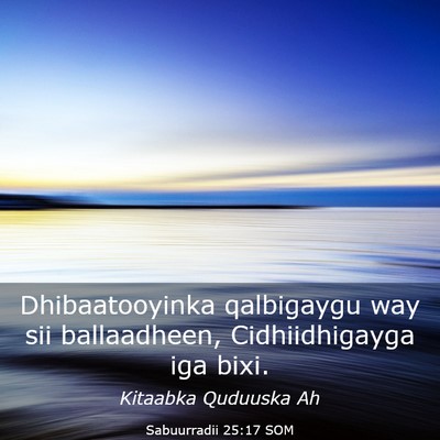 Picture 03 - Sabuurradii 25:17 SOM - Dhibaatooyinka qalbigaygu way sii ballaadheen, - Bible Verse Picture