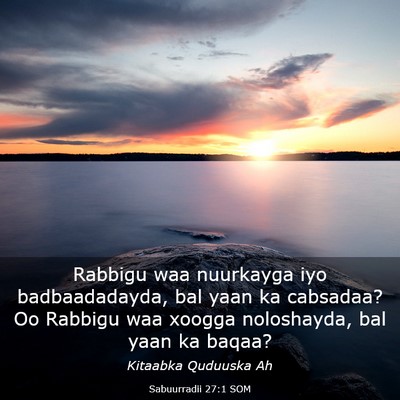 Picture 03 - Sabuurradii 27:1 SOM - Rabbigu waa nuurkayga iyo badbaadadayda, bal yaan - Bible Verse Picture
