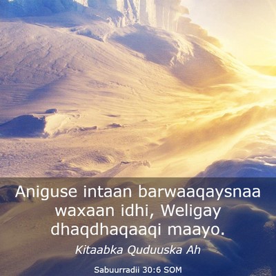 Picture 03 - Sabuurradii 30:6 SOM - Aniguse intaan barwaaqaysnaa waxaan idhi, Weligay - Bible Verse Picture