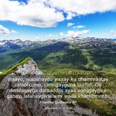 Picture 03 - Sabuurradii 31:10 SOM - Waayo, noloshaydu waxay ku dhammaatay caloolxumo, - Bible Verse Picture