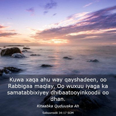 Picture 03 - Sabuurradii 34:17 SOM - Kuwa xaqa ahu way qayshadeen, oo Rabbigaa maqlay, - Bible Verse Picture