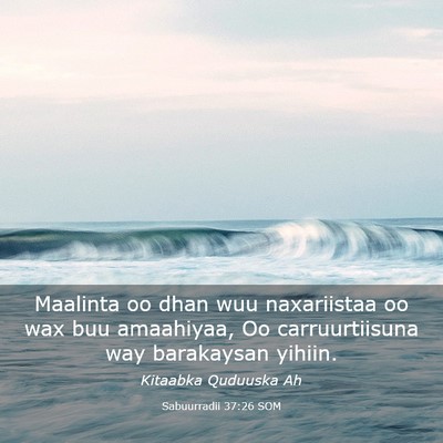 Picture 03 - Sabuurradii 37:26 SOM - Maalinta oo dhan wuu naxariistaa oo wax buu - Bible Verse Picture