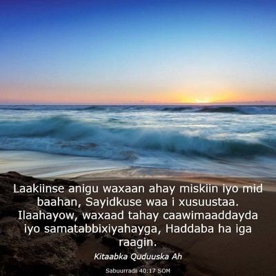 Picture 03 - Sabuurradii 40:17 SOM - Laakiinse anigu waxaan ahay miskiin iyo mid - Bible Verse Picture