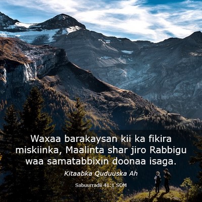 Picture 03 - Sabuurradii 41:1 SOM - Waxaa barakaysan kii ka fikira miskiinka, - Bible Verse Picture