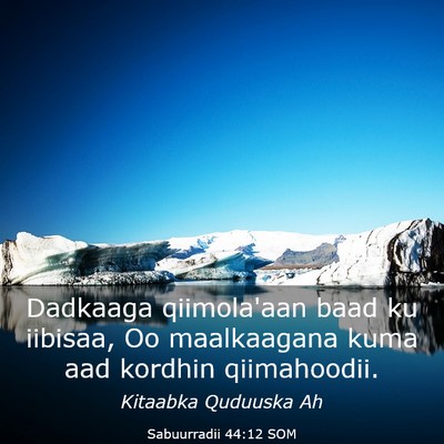 Picture 03 - Sabuurradii 44:12 SOM - Dadkaaga qiimola'aan baad ku iibisaa, Oo - Bible Verse Picture