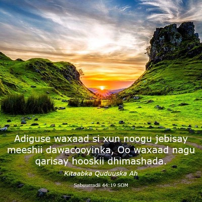 Picture 03 - Sabuurradii 44:19 SOM - Adiguse waxaad si xun noogu jebisay meeshii - Bible Verse Picture