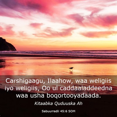 Picture 03 - Sabuurradii 45:6 SOM - Carshigaagu, Ilaahow, waa weligiis iyo weligiis, - Bible Verse Picture