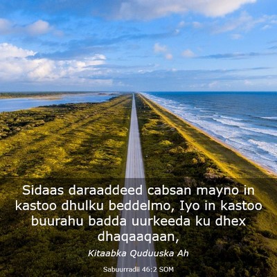 Picture 03 - Sabuurradii 46:2 SOM - Sidaas daraaddeed cabsan mayno in kastoo dhulku - Bible Verse Picture