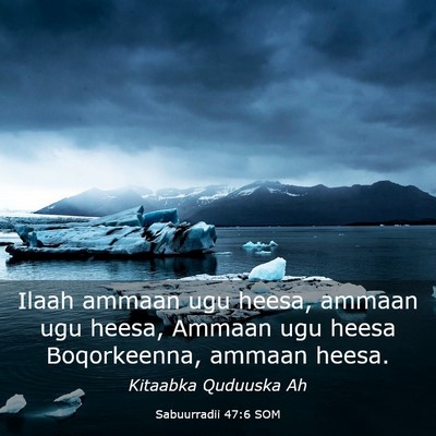 Picture 03 - Sabuurradii 47:6 SOM - Ilaah ammaan ugu heesa, ammaan ugu heesa, Ammaan - Bible Verse Picture