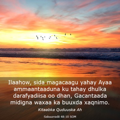 Picture 03 - Sabuurradii 48:10 SOM - Ilaahow, sida magacaagu yahay Ayaa ammaantaaduna - Bible Verse Picture