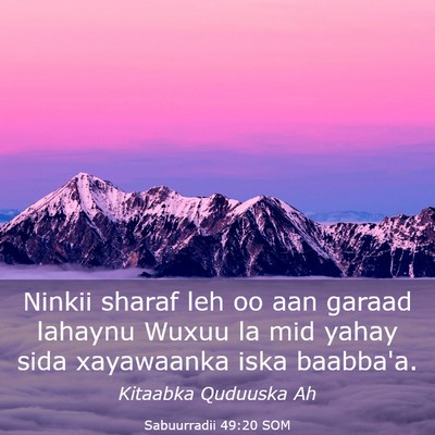 Picture 03 - Sabuurradii 49:20 SOM - Ninkii sharaf leh oo aan garaad lahaynu Wuxuu la - Bible Verse Picture