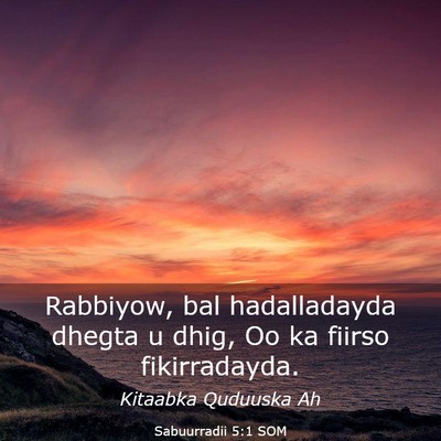 Picture 03 - Sabuurradii 5:1 SOM - Rabbiyow, bal hadalladayda dhegta u dhig, Oo ka - Bible Verse Picture