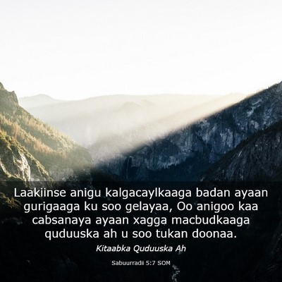 Picture 03 - Sabuurradii 5:7 SOM - Laakiinse anigu kalgacaylkaaga badan ayaan - Bible Verse Picture
