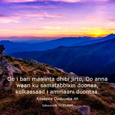 Picture 03 - Sabuurradii 50:15 SOM - Oo i bari maalinta dhibi jirto, Oo anna waan ku - Bible Verse Picture