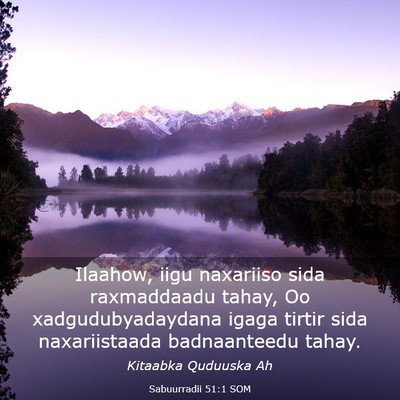 Picture 03 - Sabuurradii 51:1 SOM - Ilaahow, iigu naxariiso sida raxmaddaadu tahay, - Bible Verse Picture