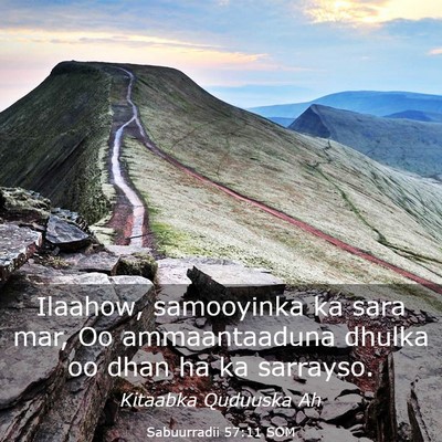 Picture 03 - Sabuurradii 57:11 SOM - Ilaahow, samooyinka ka sara mar, Oo ammaantaaduna - Bible Verse Picture