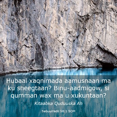 Picture 03 - Sabuurradii 58:1 SOM - Hubaal xaqnimada aamusnaan ma ku sheegtaan? - Bible Verse Picture