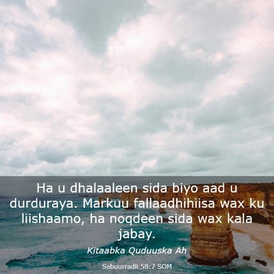 Picture 03 - Sabuurradii 58:7 SOM - Ha u dhalaaleen sida biyo aad u durduraya. Markuu - Bible Verse Picture
