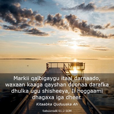 Picture 03 - Sabuurradii 61:2 SOM - Markii qalbigaygu itaal darnaado, waxaan kaaga - Bible Verse Picture